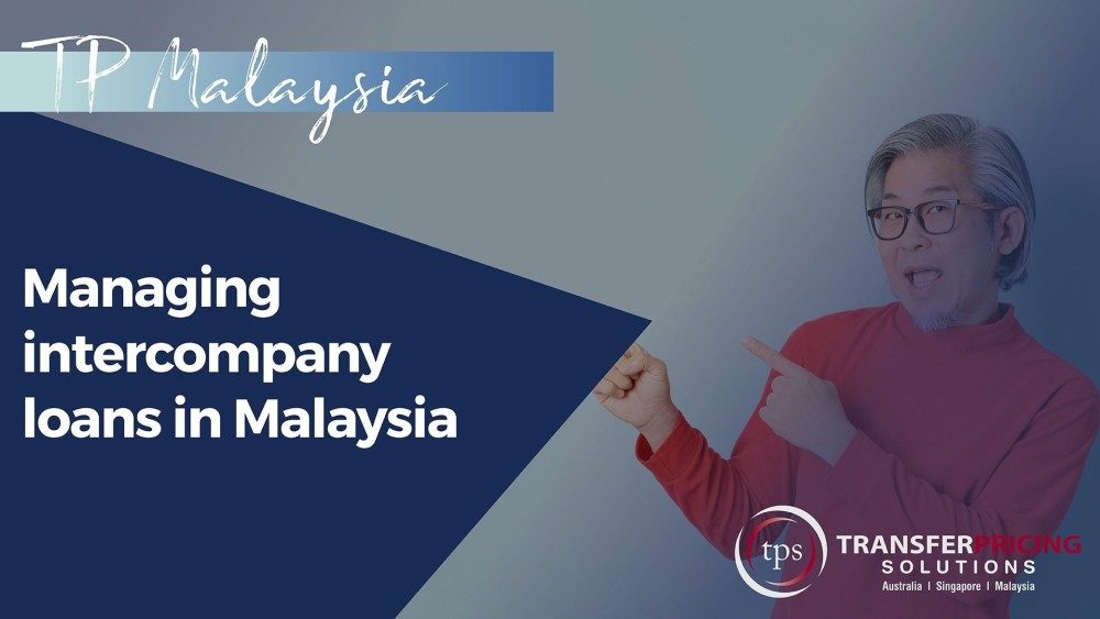 WEBINAR: Top 10 Latest Transfer Pricing Tips for managing intercompany loans in Malaysia