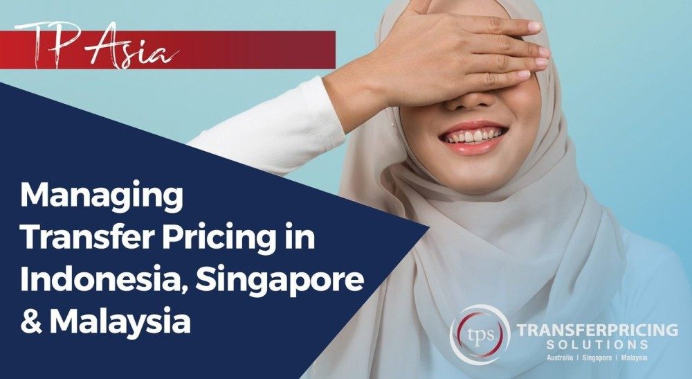 WEBINAR: Managing Transfer Pricing in Indonesia, Singapore &amp; Malaysia