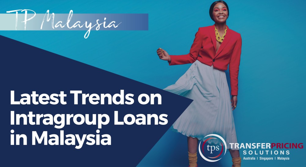 Latest Trends on Intragroup Loans in Malaysia