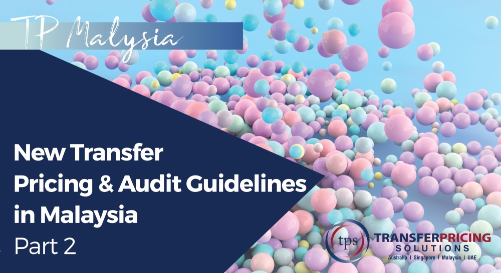 The New Transfer Pricing and TP Audit Guidelines in Malaysia - Part 2
